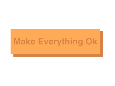 Make Everything Ok