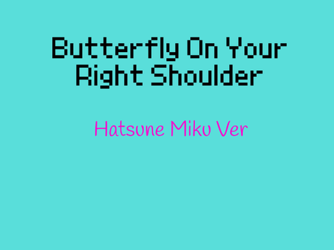 Butterfly On Your Right Shoulder