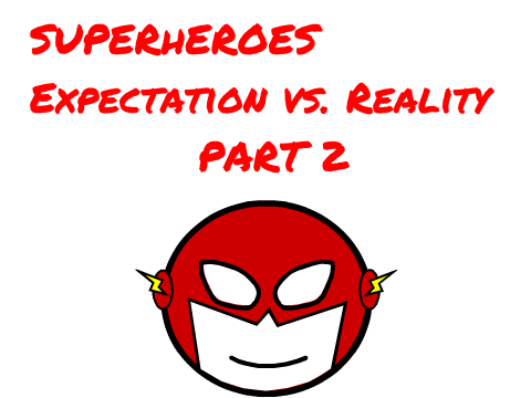 Superheroes Expectation vs Reality (Part 2)