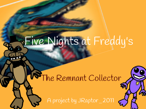 FNAF:The Remnant Collector