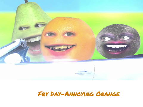 Annoying Orange Fry-Day Remix
