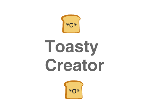 Toasty Creator