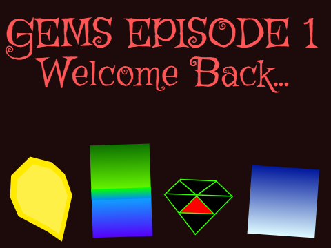 GEMS 1: Welcome Back