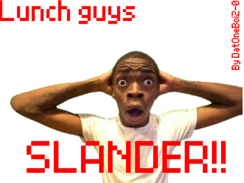 Some slander I made for me and my friends