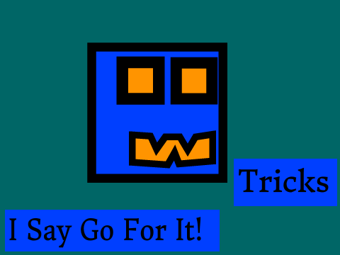 I Say Go For It!