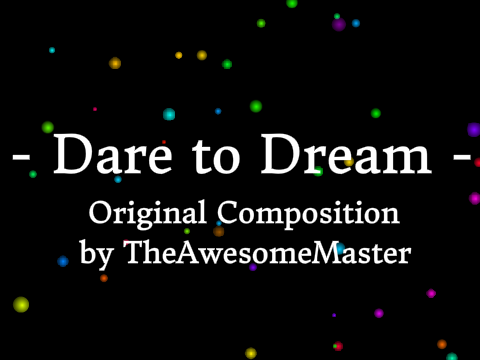 - Dare to Dream: Original Composition -