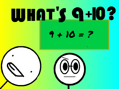 What's 9 + 10?????