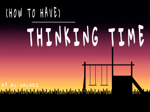 (How To Have) Thinking Time