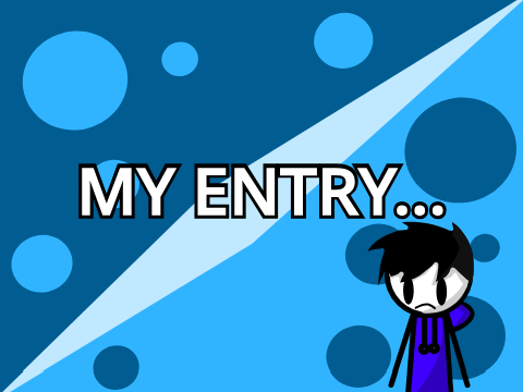 My Entry... (probably gonna lose lol)