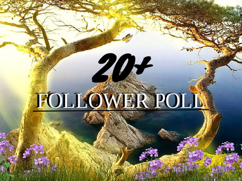 20+ Follower Poll