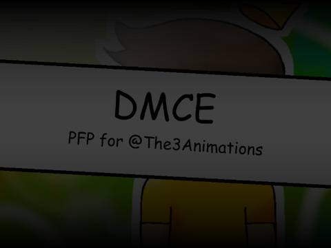 DMCE| @The3Animations