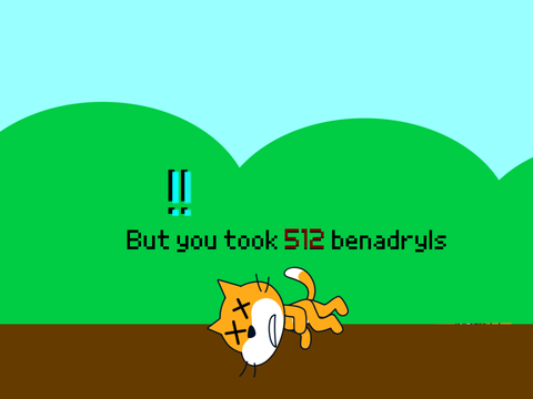 DODGE! But you took 512 benadryls