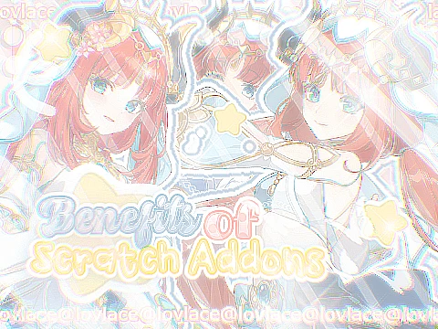 ᄊ B͟3n͟3f͟i͟t͟s͟ of Scratch ^ A̲dd꩜ns ⚟
