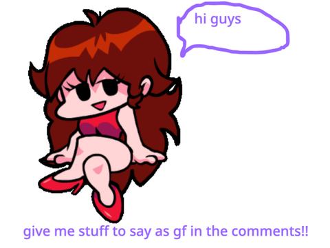 ill say your comment as girlfriend fnf!!