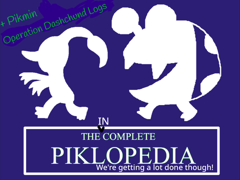 The Incomplete Piklopedia + Pikmin - Operation Dachshund and Pikmin Sprout