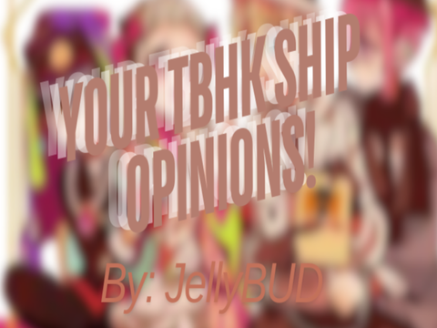 Your TBHK Ship Opinions! remix