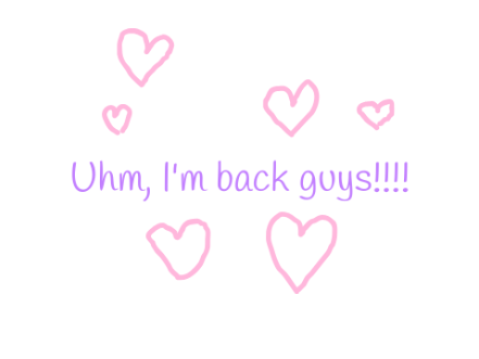 I'm bacckkkkkkk!!!!