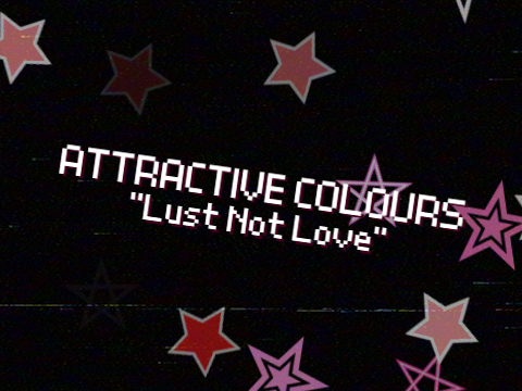 Attractive Colours - Lust Not Love (Unreleased) (with pitch shifter)