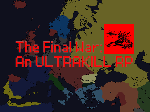 The Final War, A ULTRAKILL RP (closed) (ended)