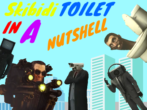 skibidi toilet in a nutshell [part 1]