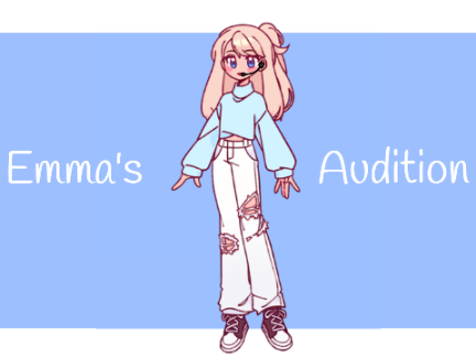 ~Emma's Audition~