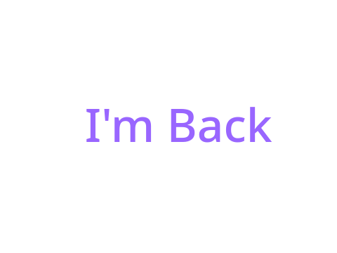 I'm Back!