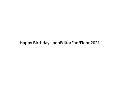 Happy Birthday LogoEditorFan/Fionn2021