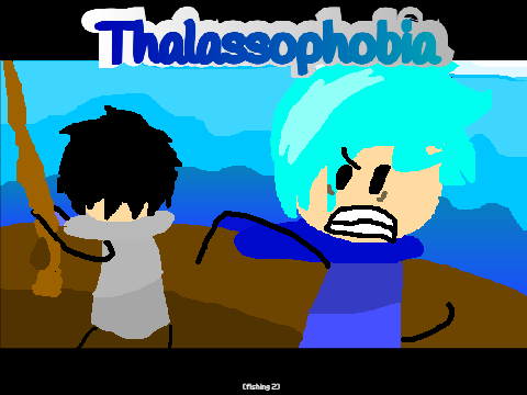 Thalassophobia (Fishing.. 2)