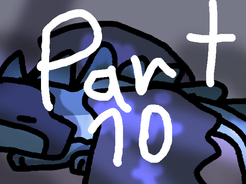 Part 10 // even when I'm not DONE