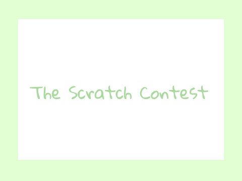 (: The Scratch Contest :)