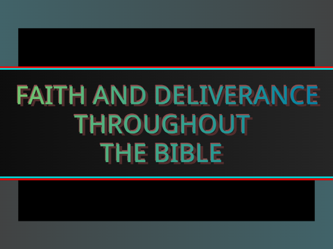 Faith and Deliverance Throughout The Bible