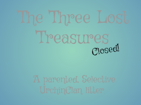 CLOSED---The Three Lost Treasures, Selective UrchinClan Litter