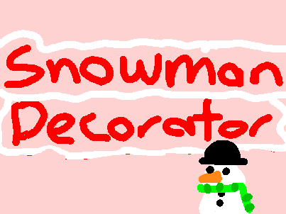 Snowman Decorator!