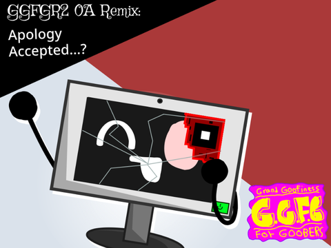 GGFGR2 0A Remix: Apology Accepted...? 