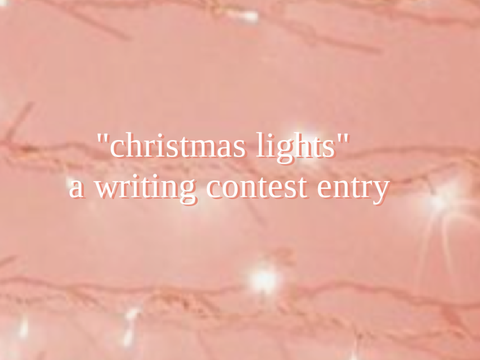 "christmas lights" a writing contest entry(written in verse)