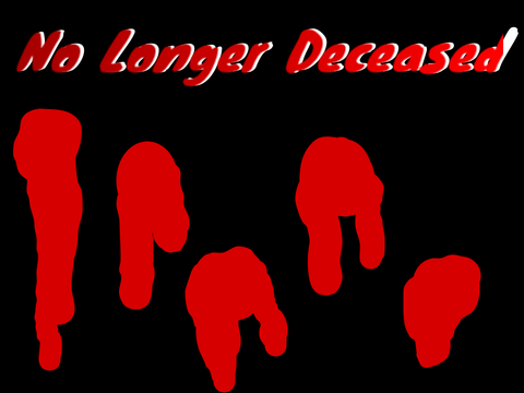 No Longer Deceased 