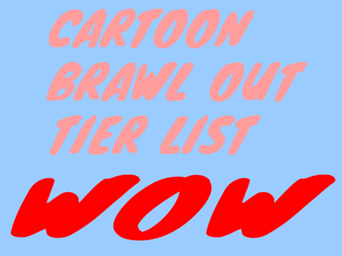 Cartoon Brawl Out Tier List