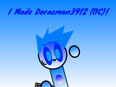 I Made Doraemon3912 (OC)!