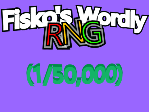 Fisko's Wordly RNG || (1/50,000)