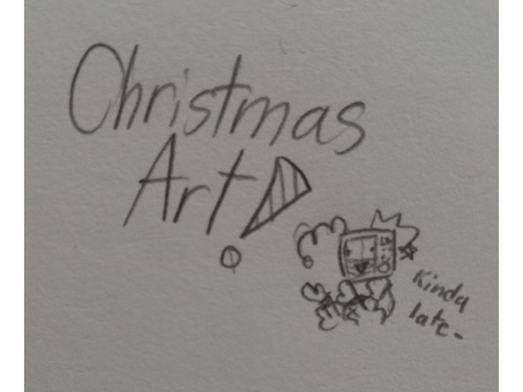 Christmas art???? :0 YIPPEEE