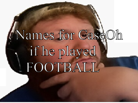 Names for CaseOh If He Played Football