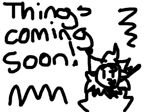 Things coming soon! 