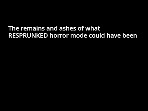 The ashes of RESPRUNKED horror mode