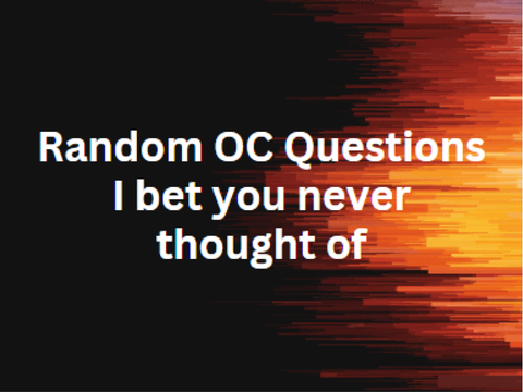 Random OC questions I bet you never thought about remix