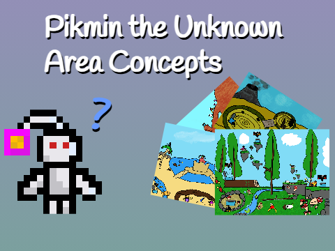 Pikmin the Unknown Area Concepts
