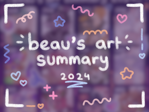 ⤑ beau's art summary 2024 !!