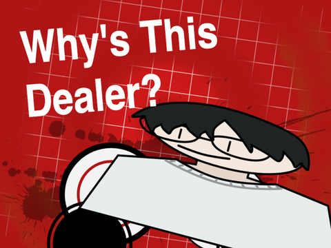 why's this dealer