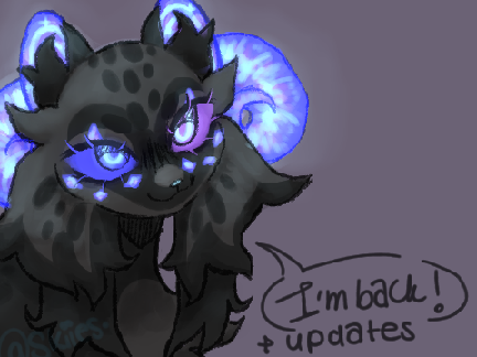 hey! i'm back! (+ updates)