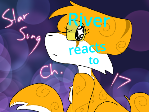 Starsung: Chapter 17- River reacts!