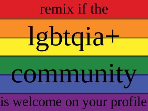remix if the lgbtqia+ community is welcome on your profile remix remix
